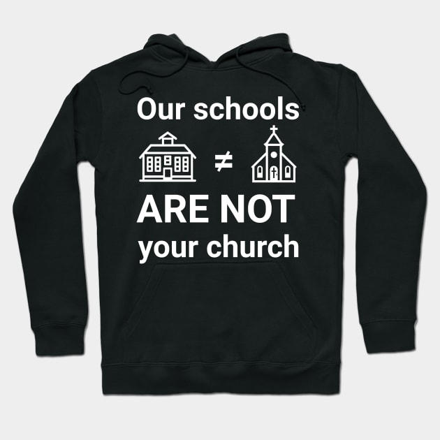 Our schools are not your church Hoodie by Distinct Designs NZ